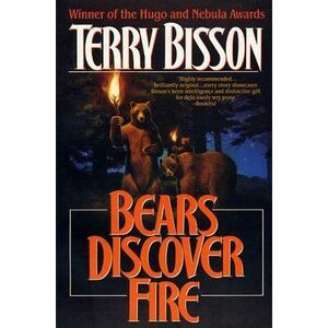 Bears Discover Fire and Other Stories -- Terry Bisson